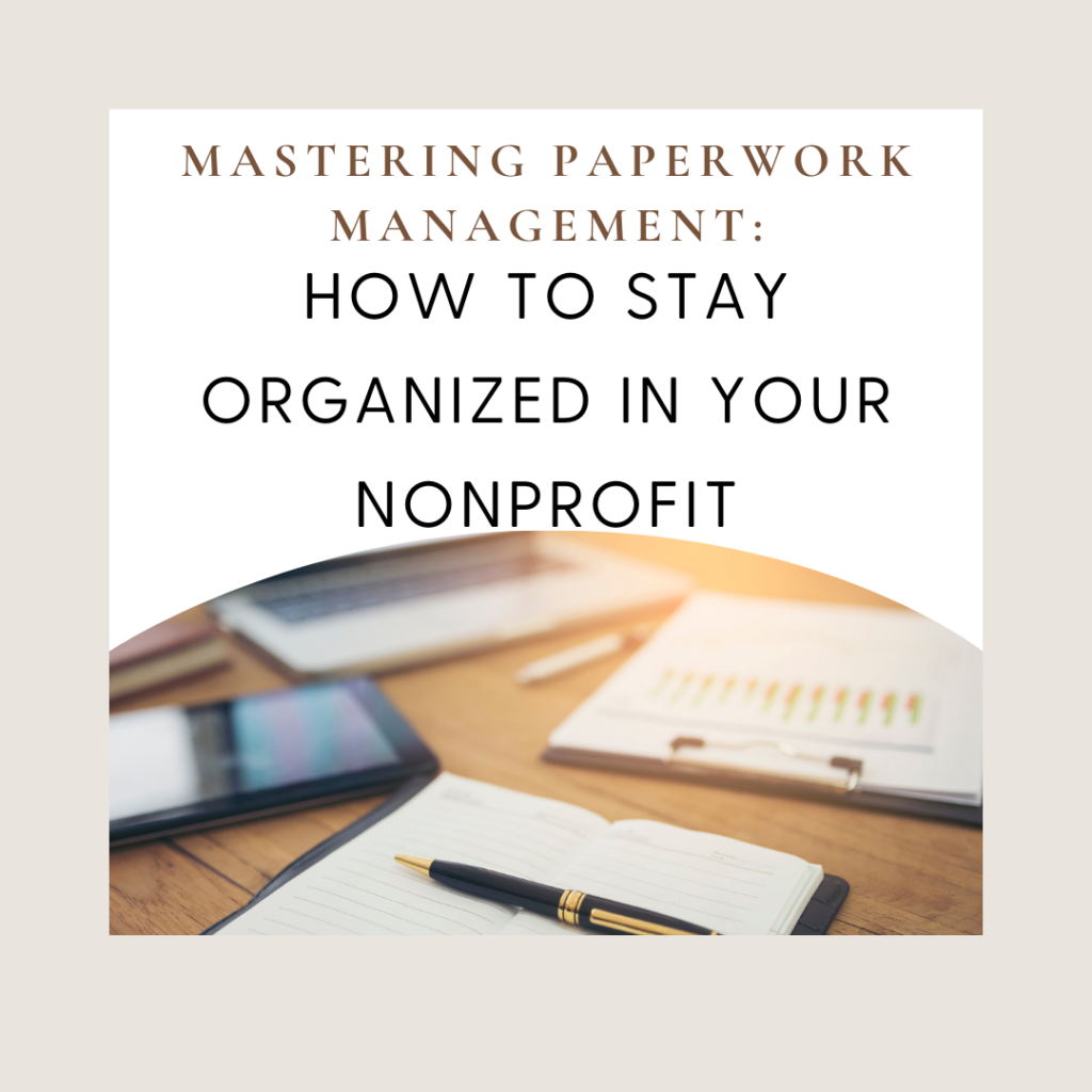 Mastering Paperwork Management How To Stay Organized In Your Nonprofit Non Profit Coach Emily