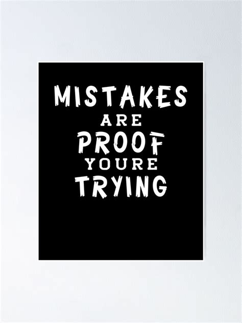 Mistakes Are Proof Youre Trying Quote Poster For Sale By