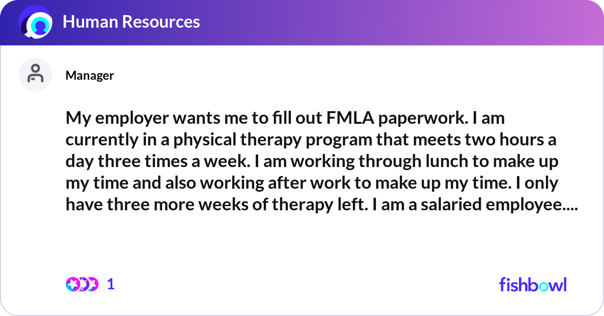 My Employer Wants Me To Fill Out Fmla Paperwork I Fishbowl