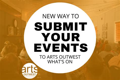 New Way To Submit Your Events To What S On Arts Outwest