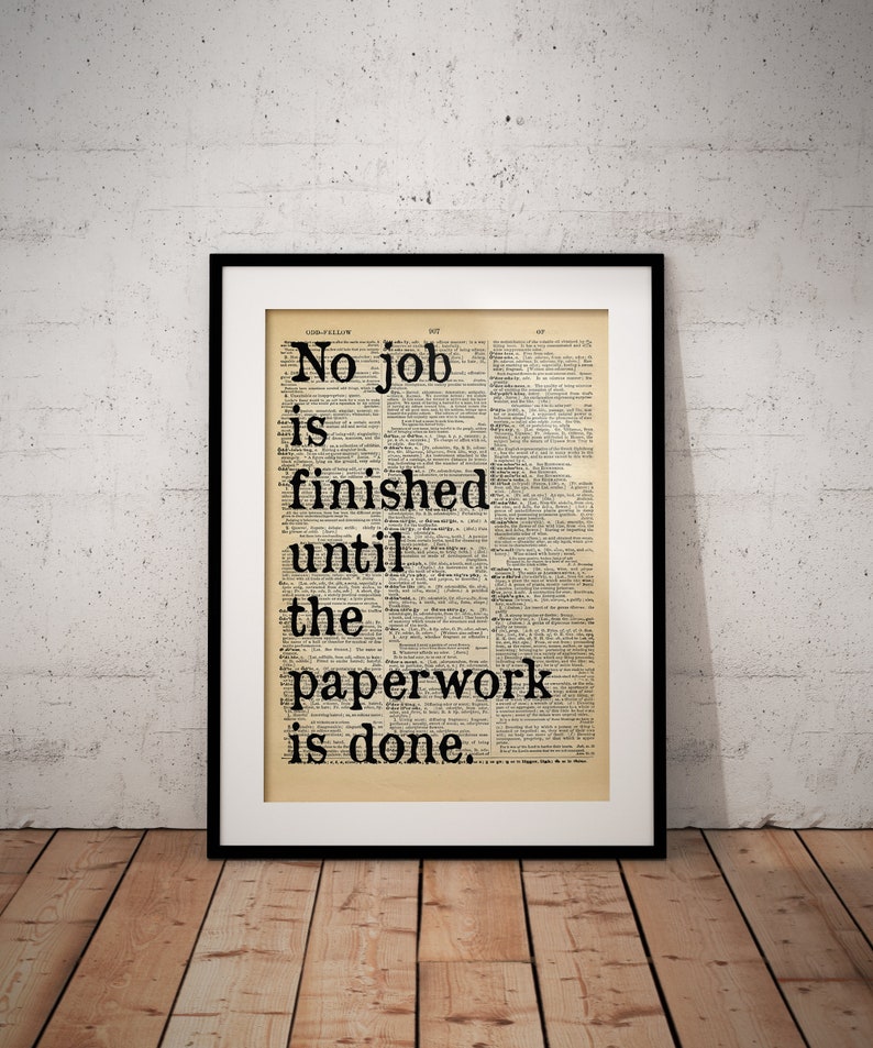 No Job Is Finished Until The Paperwork Is Done Funny Etsy