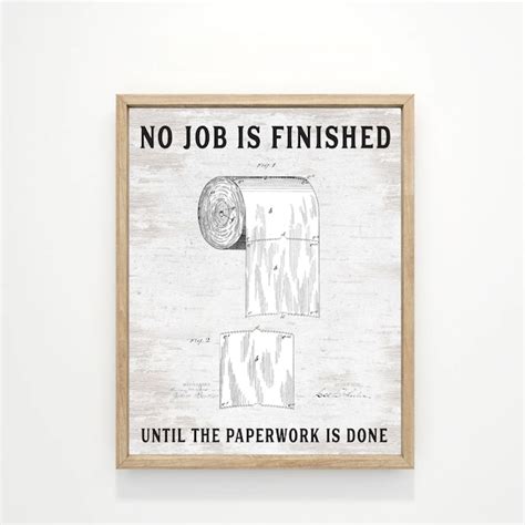 No Job Is Finished Until The Paperwork Is Done Funny Toilet Etsy