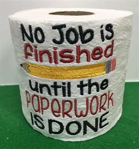 No Job Is Finished Until The Paperwork Is Done Funny Toilet Paper