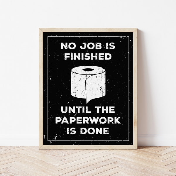 No Job Is Finished Until The Paperwork Is Done Print Etsy Ireland