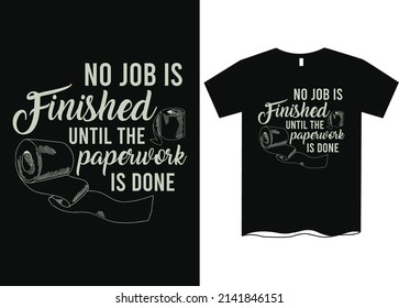 No Job Is Finished Until The Paperwork Is Done Wallsticker Homedec Dk