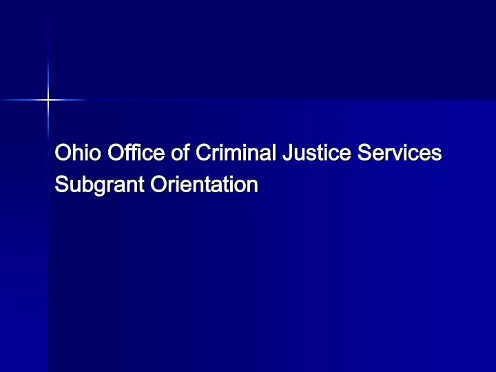 Ohio Office Of Criminal Justice Services Subgrant Orientation Ppt Download