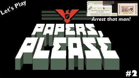 Papers Please Part 2 Arrest That Man Youtube