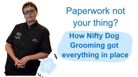 Paperwork Not Your Thing How Nifty Dog Grooming Got Everything In