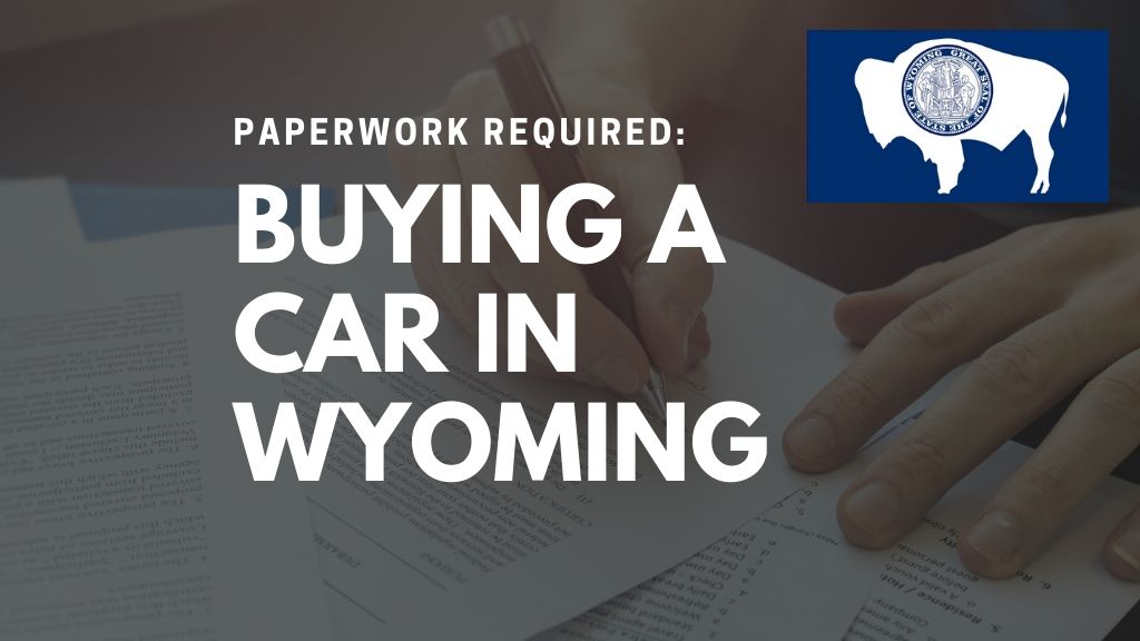 Paperwork Required Buying A Car In Wyoming 2020 Vinfreecheck