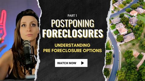 Postponing Foreclosures Part 1 Understanding Pre Foreclosure Options