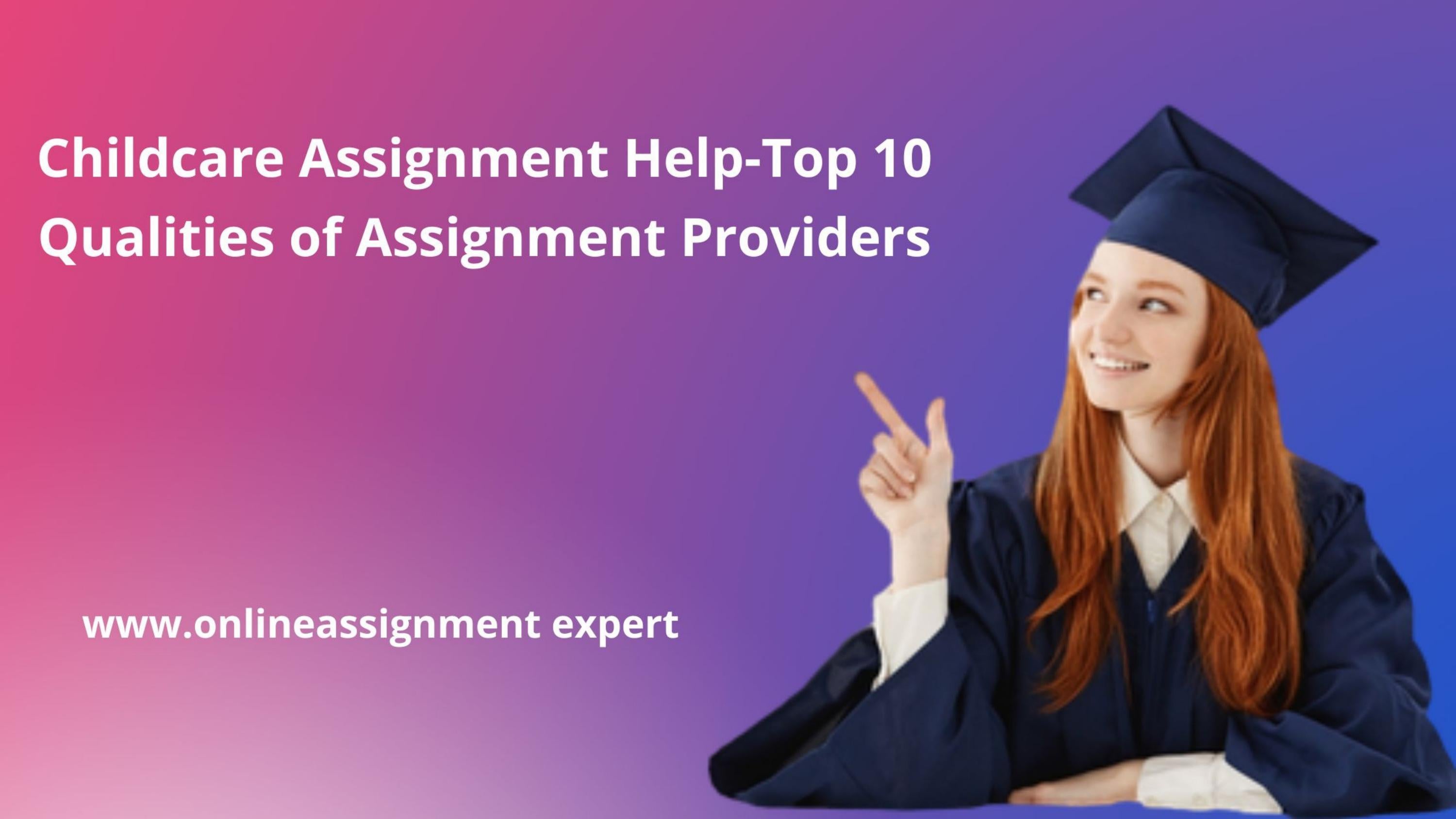 Ppt Childcare Assignment Help Top 10 Qualities Of Assignment