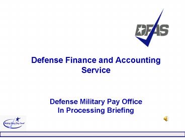 Ppt Defense Finance And Accounting Service Defense Military Pay Office In Processing Briefing