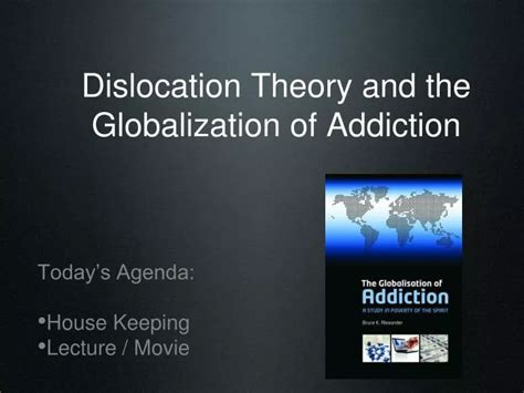 Ppt Dislocation Theory And The Globalization Of Addiction Powerpoint