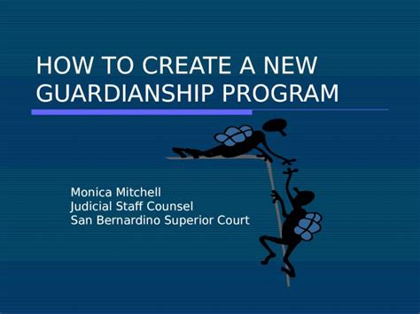 Ppt How To Create A New Guardianship Program Monica Mitchell Judicial Staff Counsel San