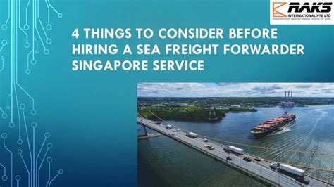 Ppt Know About 4 Things To Consider Before Hiring A Sea Freight Forwarder Singapore Powerpoint