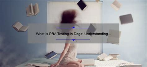 Pra Testing In Dogs Understanding The Importance And Benefits