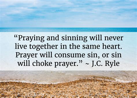 Praying And Sinning Will Never Live Together J C Ryle Quotes