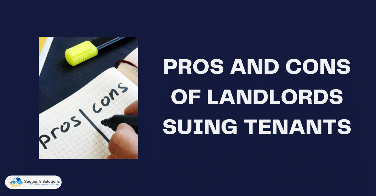 Pros And Cons Of Landlords Suing Tenants Section 8 Solutions