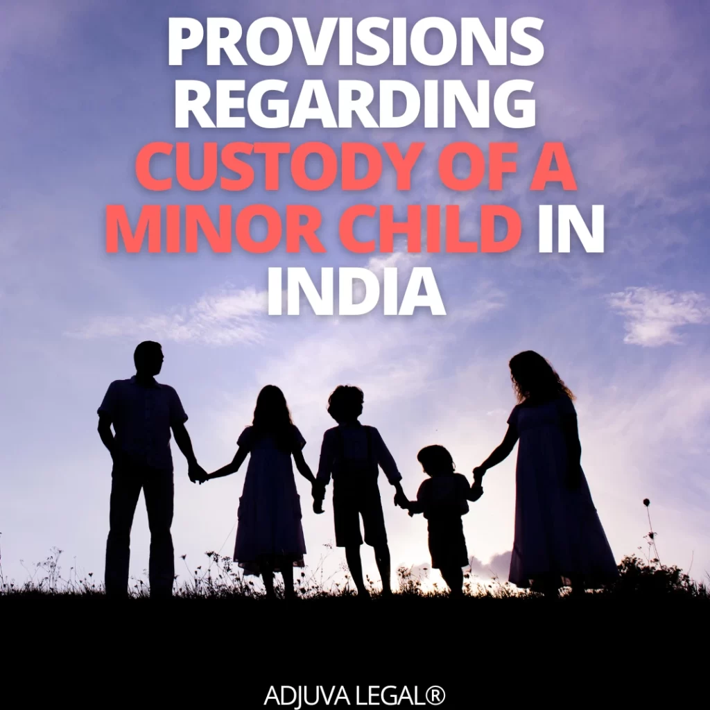 Provisions Regarding Custody Of A Minor Child In India