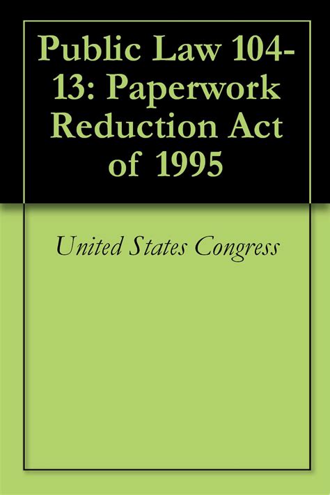 Public Law 104 13 Paperwork Reduction Act Of 1995 Kindle Edition By United States Congress