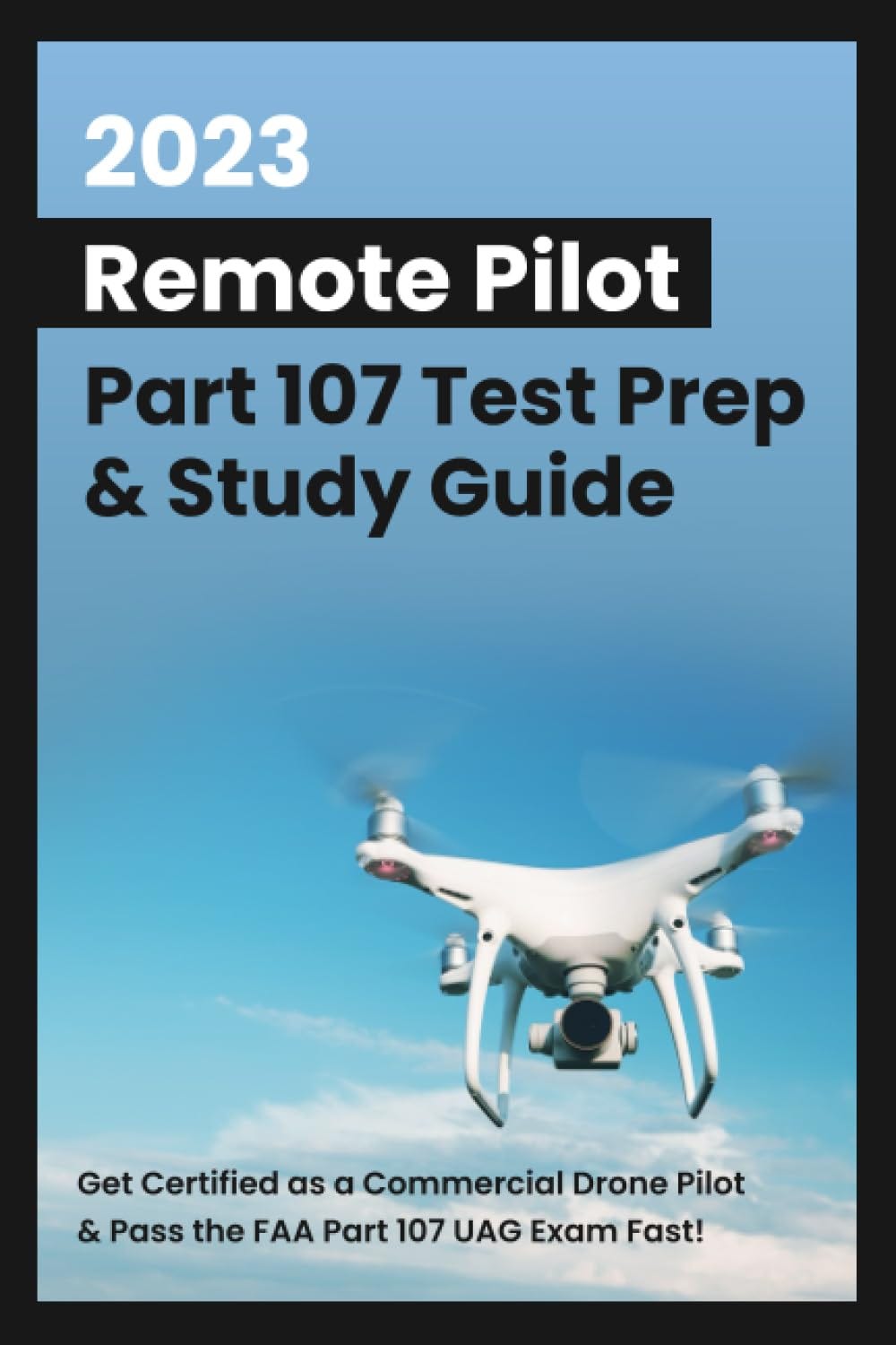 Read Best 2023 Remote Pilot Part 107 Test Prep Study Guide Get