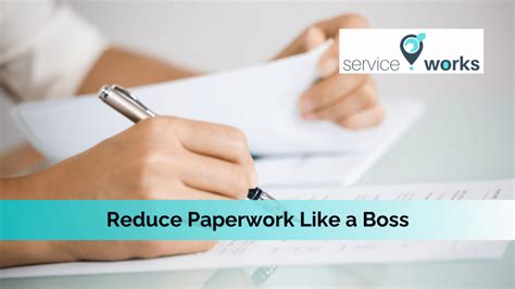 Reduce Paperwork Like A Boss Serviceworks Academy