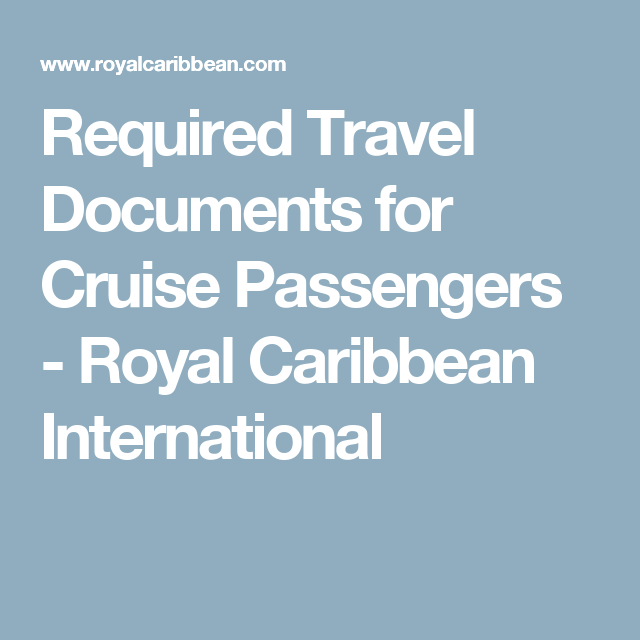 Required Travel Documents For Cruise Passengers Royal Caribbean