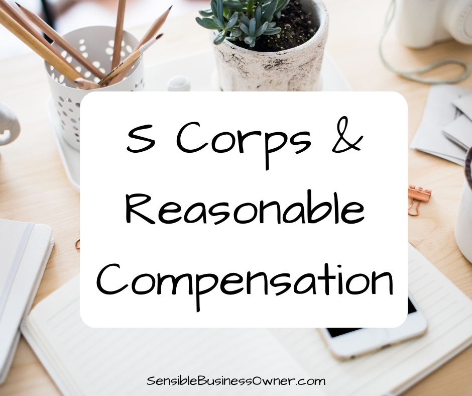 S Corps Amp Reasonable Compensation The Sensible Business Owner