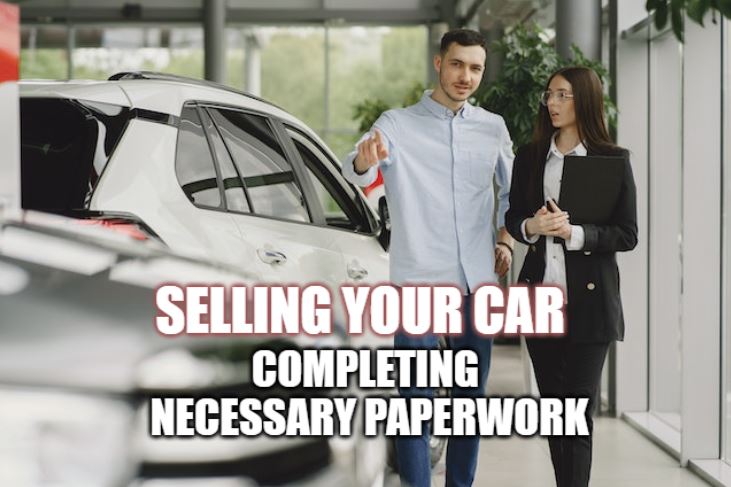 Selling Your Car Completing The Necessary Paperwork