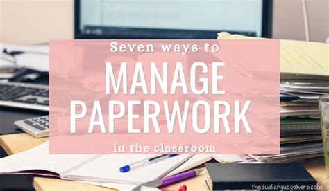 Seven Simple Solutions To Help You Manage Paperwork In The Classroom