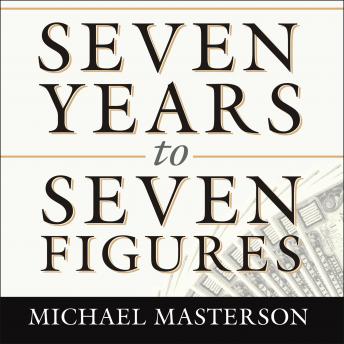 Seven Years To Seven Figures The Fast Track Plan To Becoming A