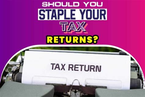 Should You Staple Your Tax Returns What You Need To Know Talk Radio News