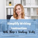 Simplify Writing Instruction With These 5 Simple Teacher Tricks