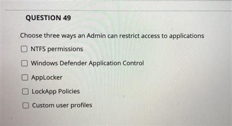 Solved Question 49 Choose Three Ways An Admin Can Restrict Chegg Com