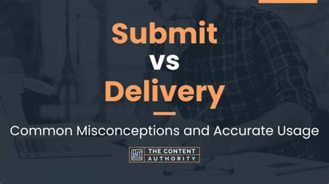 Submit Vs Delivery Common Misconceptions And Accurate Usage