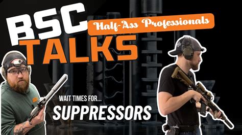 Suppressor Wait Times Less Than A Week Half Ass Pros Ep6 Youtube