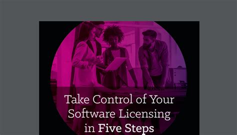 Take Control Of Your Software Licensing In Five Steps Insight