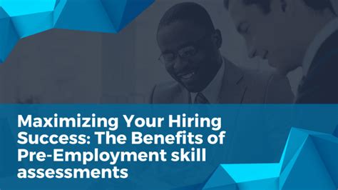 The Benefits Of Pre Employment Skill Assessments Maximizing Your