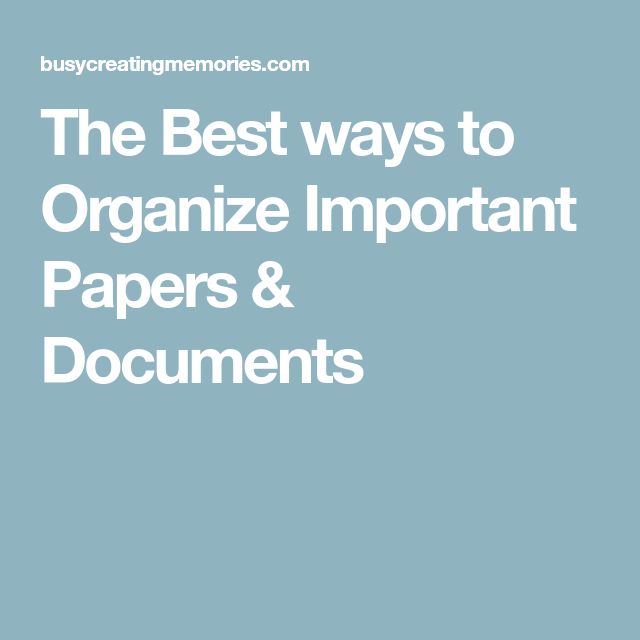 The Best Tips On How To Organize Important Papers Documents To