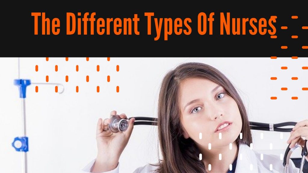 The Different Types Of Nurses Nurses R Heroes