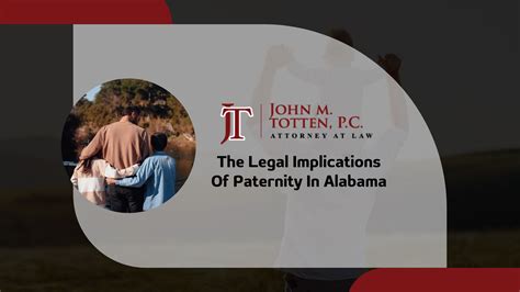 The Legal Implications Of Paternity In Alabama John M Totten P C