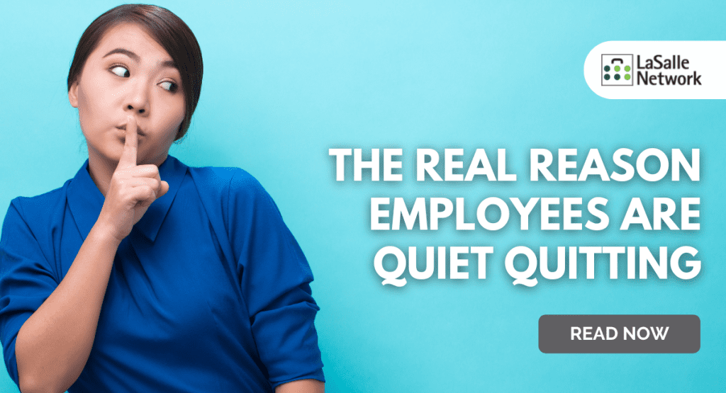 The Real Reason Employees Are Quiet Quitting Lasalle Network