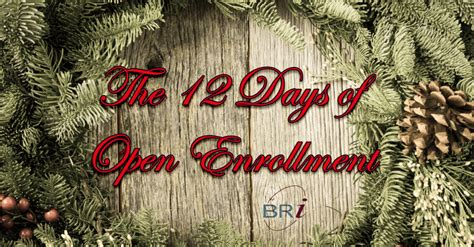 The Twelve Days Of Open Enrollment Bri Benefit Resource