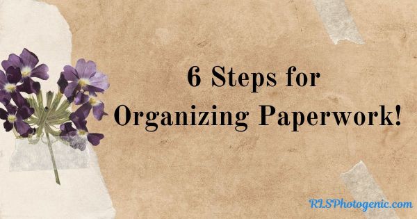 Tips For Organizing Paperwork Rls Photogenic