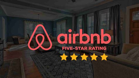 Tips To Maximize Your Airbnb Five Star Rating For Short Term Rental