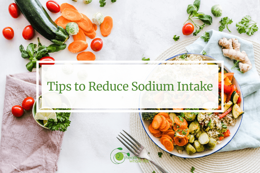 Tips To Reduce Sodium Intake Healthy Whole Life