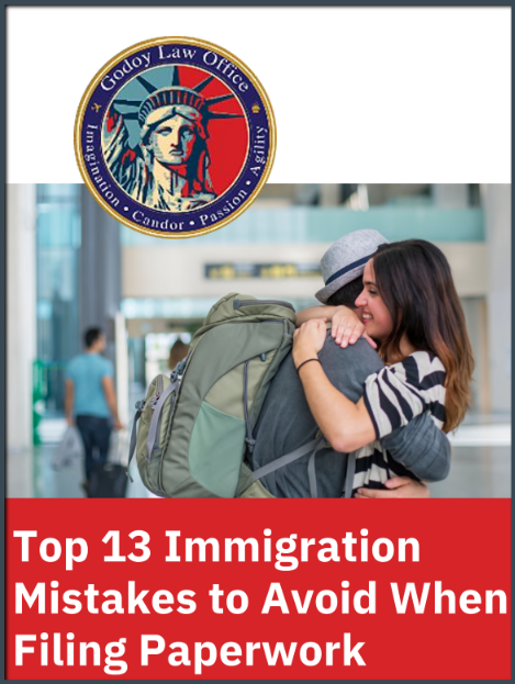 Top 13 Immigration Mistakes To Avoid When Filing Paperwork Free Guide Godoy Law Office