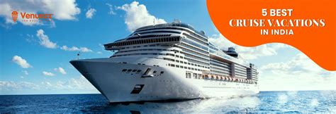 Top 5 Cruise Vacations In Indian Tourism Sector