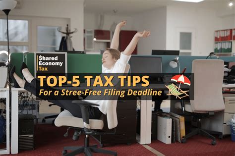 Top 5 Tax Tips For A Stress Free Filing Deadline Shared Economy Tax