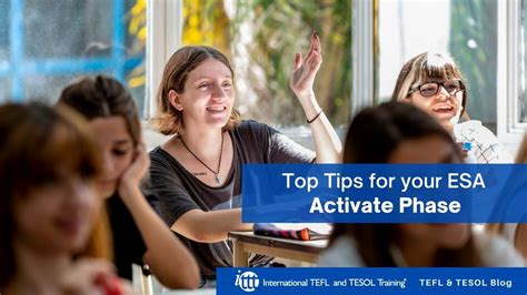 Top Tips For Your Esa Activate Phase Ittt Tefl Blog